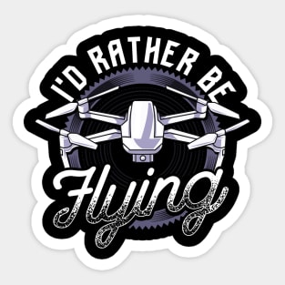 I'd Rather Be Flying Drone Pilot Hobby Droning Sticker